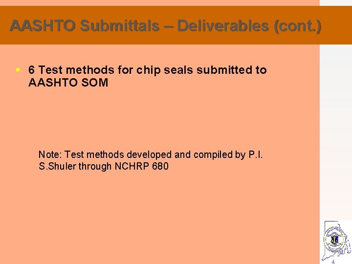 AASHTO Submittals – Deliverables (cont. ) § 6 Test methods for chip seals submitted