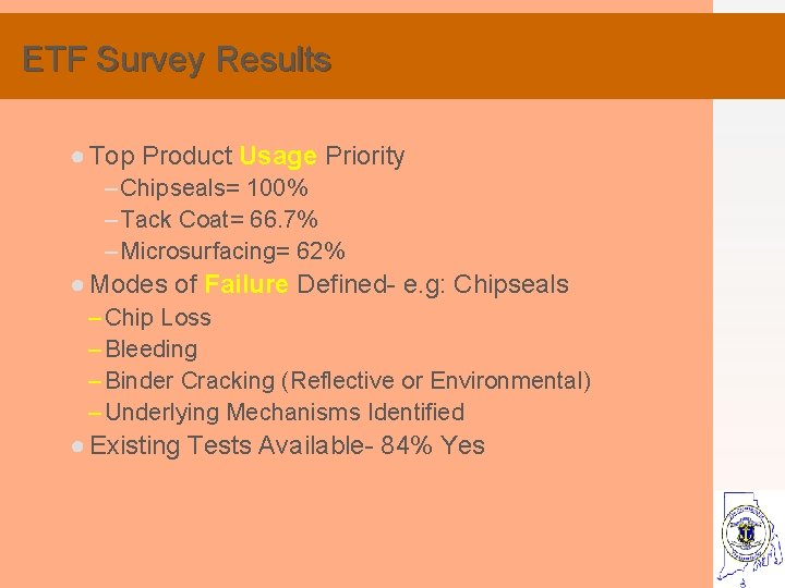 ETF Survey Results ● Top Product Usage Priority – Chipseals= 100% – Tack Coat=