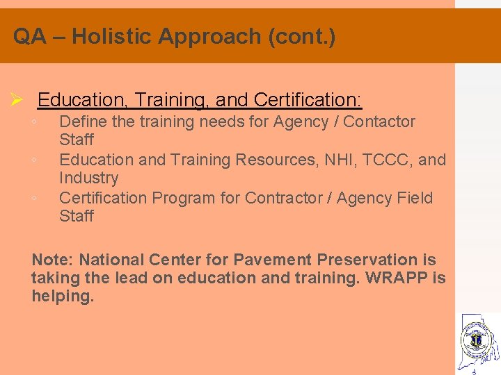 QA – Holistic Approach (cont. ) Ø Education, Training, and Certification: ◦ ◦ ◦