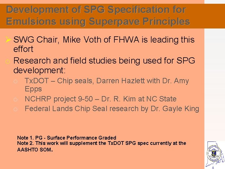 Development of SPG Specification for Emulsions using Superpave Principles Ø SWG Chair, Mike Voth