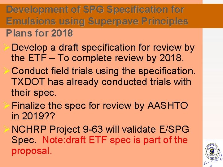 Development of SPG Specification for Emulsions using Superpave Principles Plans for 2018 Ø Develop
