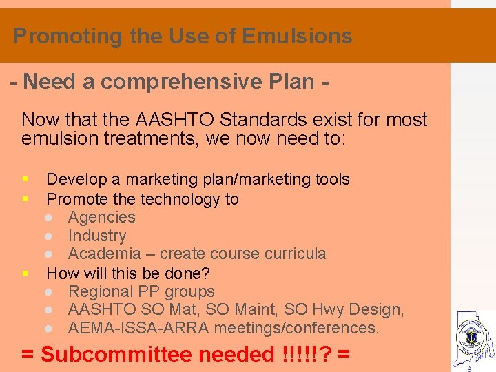 Promoting the Use of Emulsions - Need a comprehensive Plan Now that the AASHTO