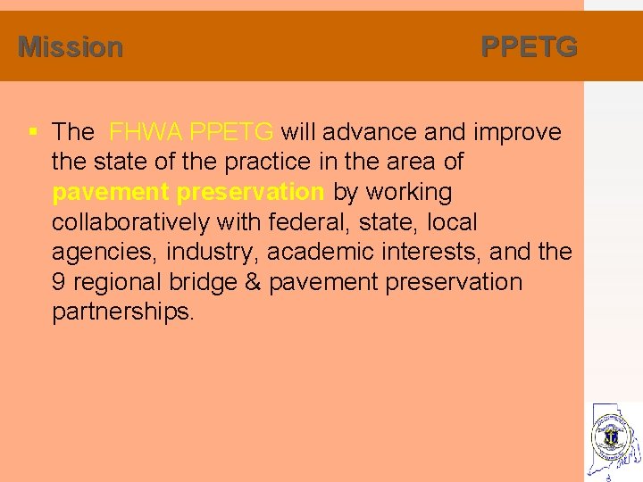 Mission PPETG § The FHWA PPETG will advance and improve the state of the