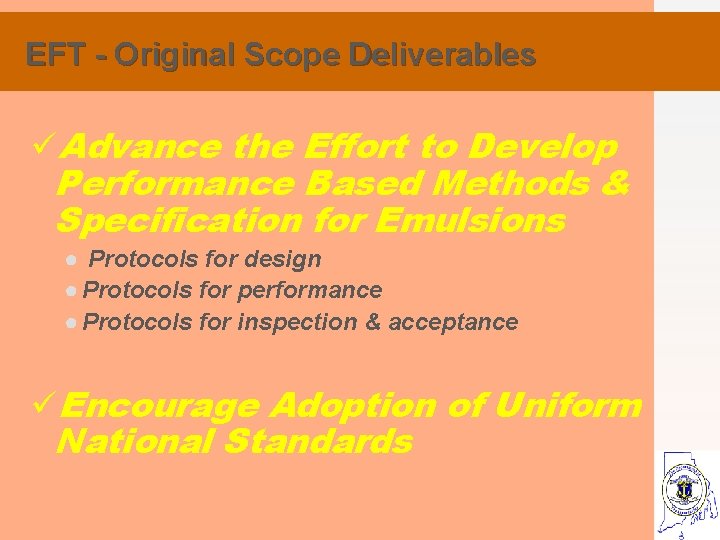 EFT - Original Scope Deliverables üAdvance the Effort to Develop Performance Based Methods &
