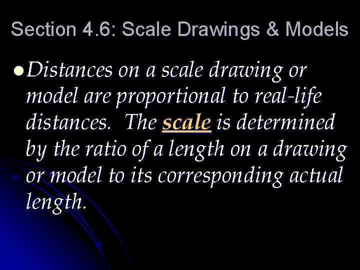 Section 4. 6: Scale Drawings & Models l Distances on a scale drawing or