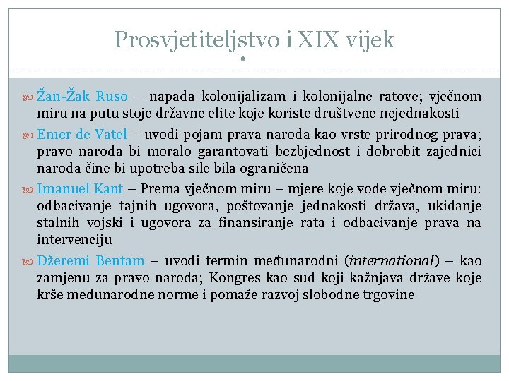 Prosvjetiteljstvo i XIX vijek Žan-Žak Ruso – napada kolonijalizam i kolonijalne ratove; vječnom miru