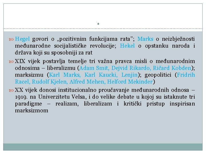  Hegel govori o „pozitivnim funkcijama rata”; Marks o neizbježnosti međunarodne socijalističke revolucije; Hekel