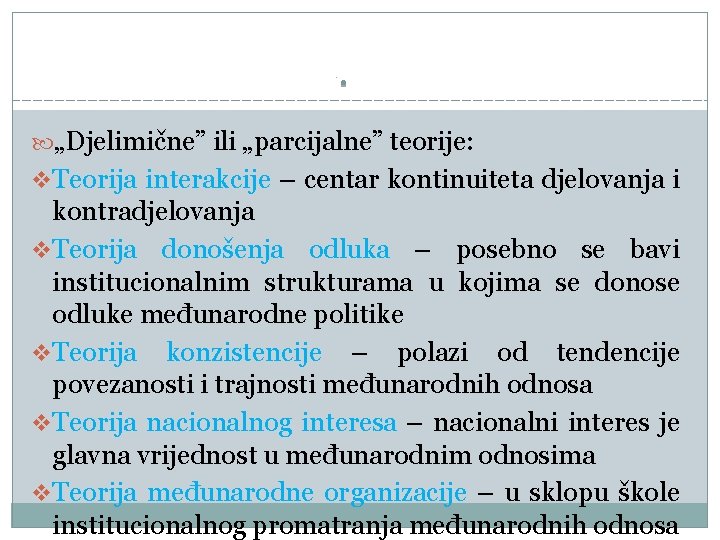 „Djelimične” ili „parcijalne” teorije: Teorija interakcije – centar kontinuiteta djelovanja i kontradjelovanja Teorija „Djelimične” ili „parcijalne” teorije: Teorija interakcije – centar kontinuiteta djelovanja i kontradjelovanja Teorija