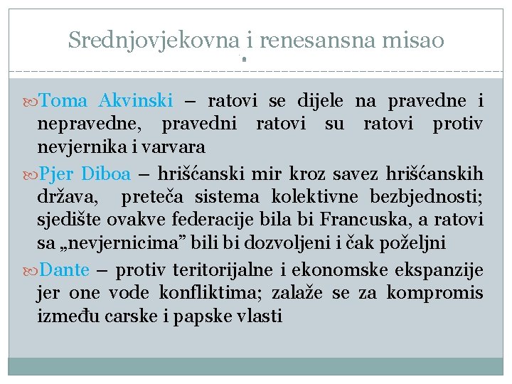 Srednjovjekovna i renesansna misao Toma Akvinski – ratovi se dijele na pravedne i nepravedne, Srednjovjekovna i renesansna misao Toma Akvinski – ratovi se dijele na pravedne i nepravedne,