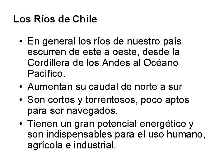 Los Ríos de Chile • En general los ríos de nuestro país escurren de