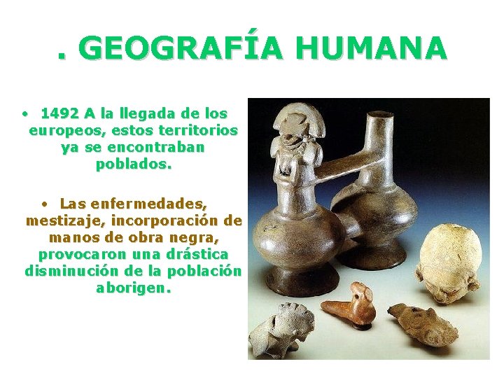 . GEOGRAFÍA HUMANA • 1492 A la llegada de los europeos, estos territorios ya