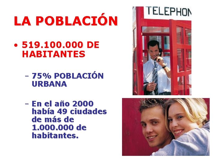 LA POBLACIÓN • 519. 100. 000 DE HABITANTES – 75% POBLACIÓN URBANA – En