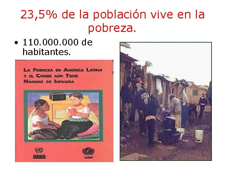 23, 5% de la población vive en la pobreza. • 110. 000 de habitantes.