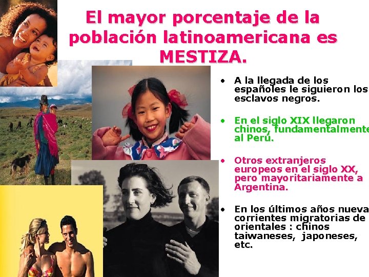 El mayor porcentaje de la población latinoamericana es MESTIZA. • A la llegada de