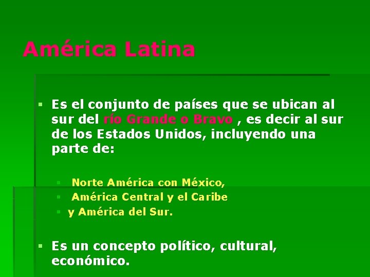 América Latina § Es el conjunto de países que se ubican al sur del