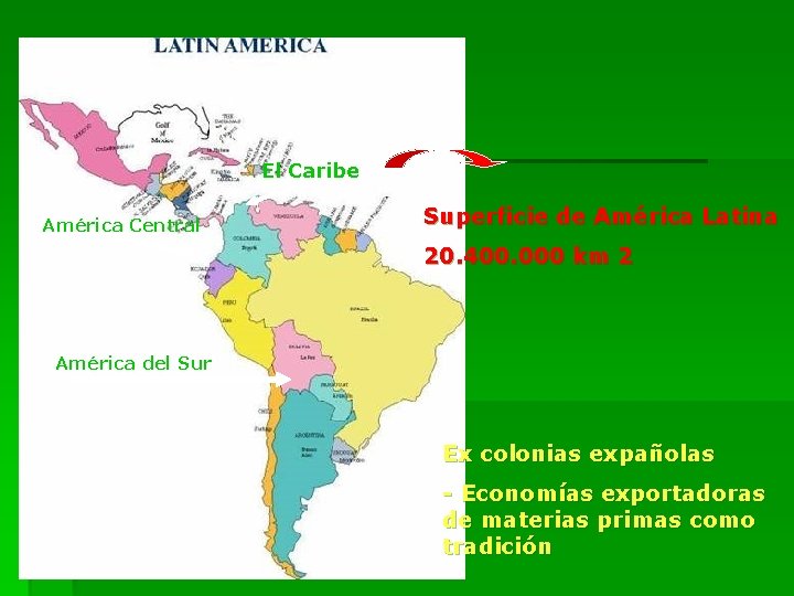 El Caribe América Central Superficie de América Latina 20. 400. 000 km 2 América