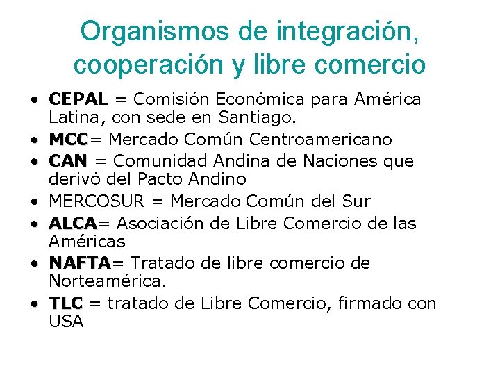 Organismos de integración, cooperación y libre comercio • CEPAL = Comisión Económica para América