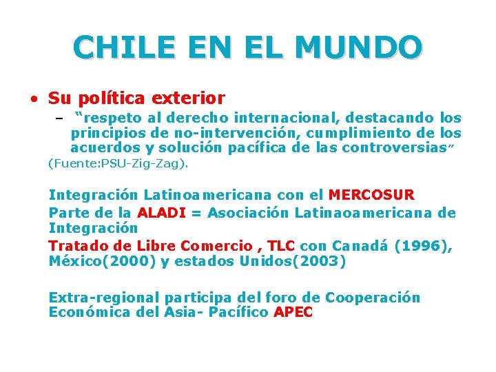 CHILE EN EL MUNDO • Su política exterior – “respeto al derecho internacional, destacando