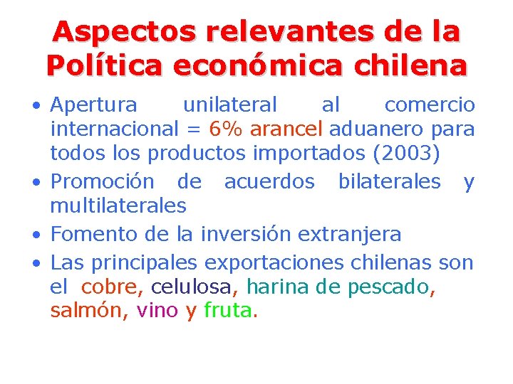 Aspectos relevantes de la Política económica chilena • Apertura unilateral al comercio internacional =