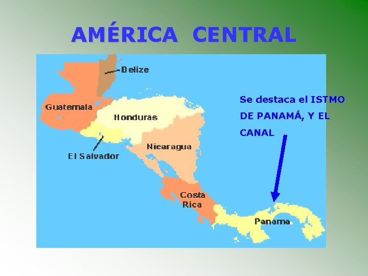 AMÉRICA CENTRAL Se destaca el ISTMO DE PANAMÁ, Y EL CANAL 