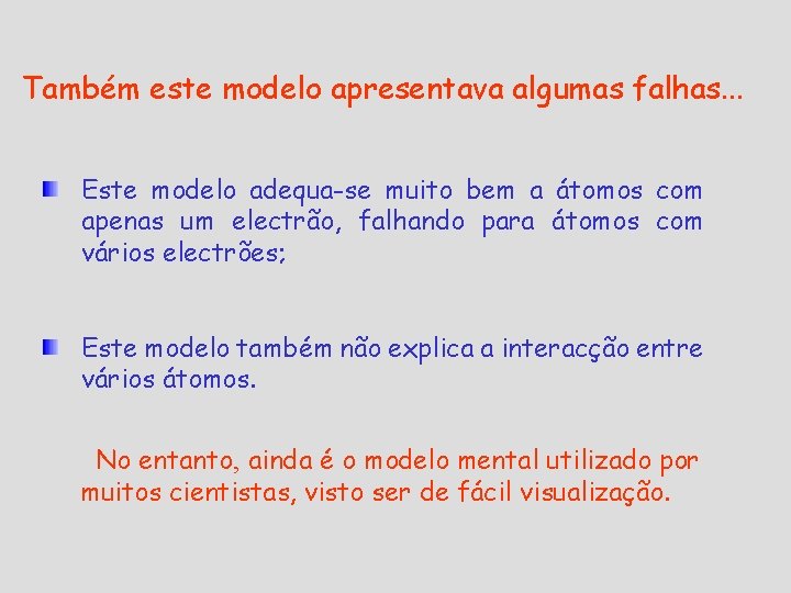 Também este modelo apresentava algumas falhas. . . Este modelo adequa-se muito bem a Também este modelo apresentava algumas falhas. . . Este modelo adequa-se muito bem a