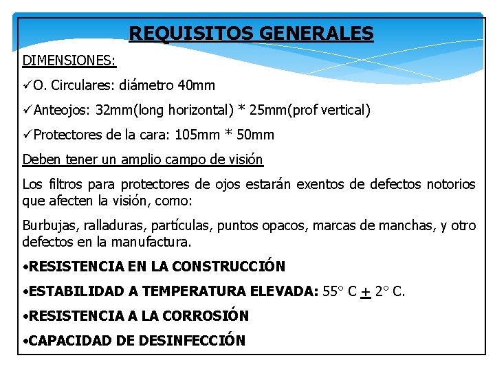 REQUISITOS GENERALES DIMENSIONES: üO. Circulares: diámetro 40 mm üAnteojos: 32 mm(long horizontal) * 25