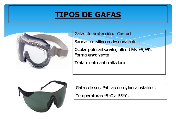 TIPOS DE GAFAS Gafas de protección. Confort Bandas de silicona desencajables. Ocular poli carbonato,