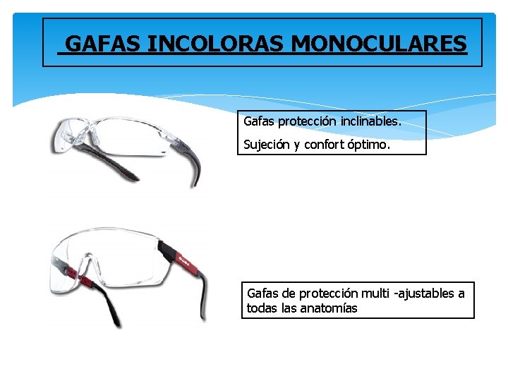 GAFAS INCOLORAS MONOCULARES Gafas protección inclinables. Sujeción y confort óptimo. Gafas de protección multi