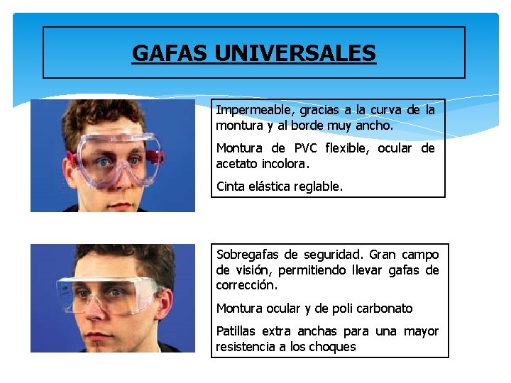 GAFAS UNIVERSALES Impermeable, gracias a la curva de la montura y al borde muy