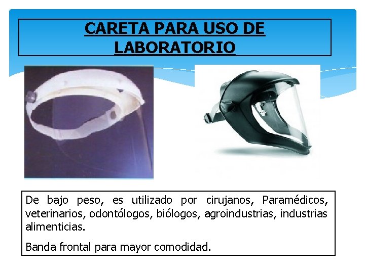 CARETA PARA USO DE LABORATORIO De bajo peso, es utilizado por cirujanos, Paramédicos, veterinarios,