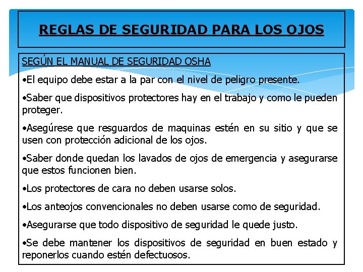 REGLAS DE SEGURIDAD PARA LOS OJOS SEGÚN EL MANUAL DE SEGURIDAD OSHA • El