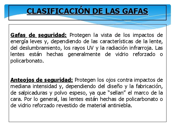 CLASIFICACIÓN DE LAS GAFAS Gafas de seguridad: Protegen la vista de los impactos de