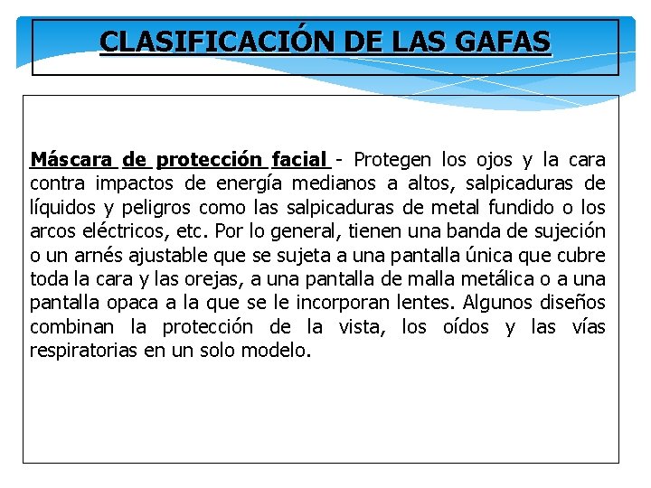 CLASIFICACIÓN DE LAS GAFAS Máscara de protección facial - Protegen los ojos y la