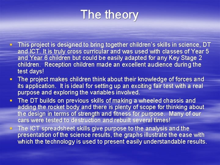 The theory § This project is designed to bring together children’s skills in science, The theory § This project is designed to bring together children’s skills in science,
