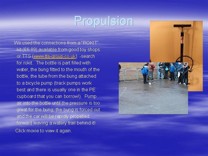 Propulsion We used the connections from a “ROKIT” kit (£ 6. 89) available from Propulsion We used the connections from a “ROKIT” kit (£ 6. 89) available from