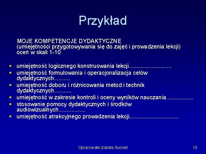 Przykład MOJE KOMPETENCJE DYDAKTYCZNE (umiejętności przygotowywania się do zajęć i prowadzenia lekcji) oceń w