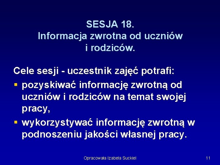 SESJA 18. Informacja zwrotna od uczniów i rodziców. Cele sesji - uczestnik zajęć potrafi: