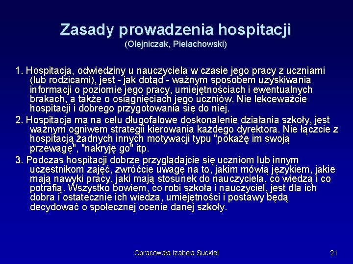 Zasady prowadzenia hospitacji (Olejniczak, Pielachowski) 1. Hospitacja, odwiedziny u nauczyciela w czasie jego pracy