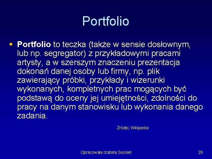 Portfolio § Portfolio to teczka (także w sensie dosłownym, lub np. segregator) z przykładowymi Portfolio § Portfolio to teczka (także w sensie dosłownym, lub np. segregator) z przykładowymi