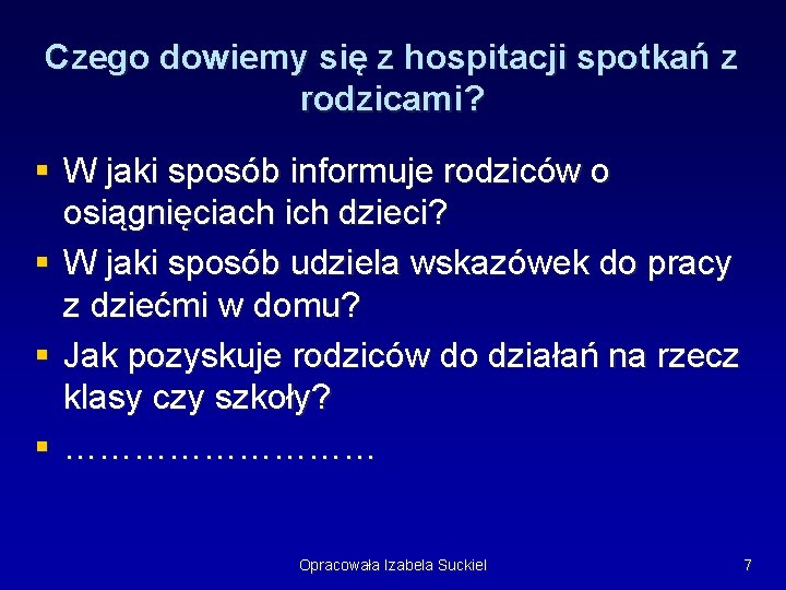 Czego dowiemy się z hospitacji spotkań z rodzicami? § W jaki sposób informuje rodziców