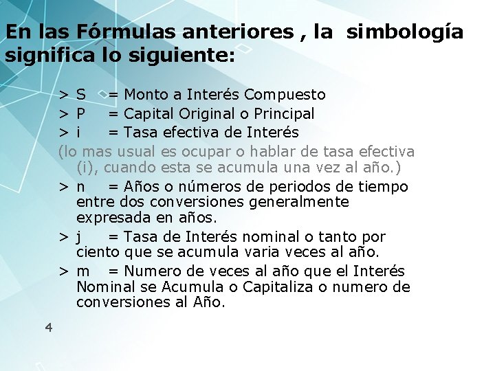 En las Fórmulas anteriores , la simbología significa lo siguiente: > S = Monto