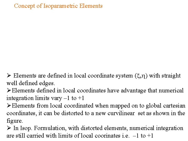 Concept of Isoparametric Elements Ø Elements are defined in local coordinate system (x, h)