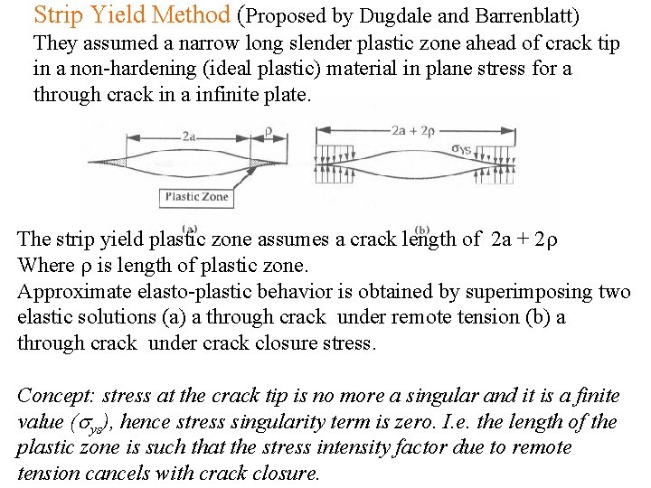 Strip Yield Method (Proposed by Dugdale and Barrenblatt) They assumed a narrow long slender