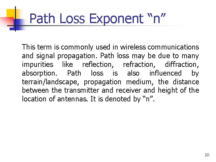 Path Loss Exponent “n” This term is commonly used in wireless communications and signal