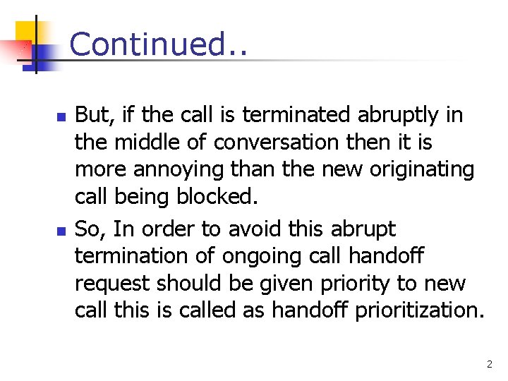 Continued. . n n But, if the call is terminated abruptly in the middle