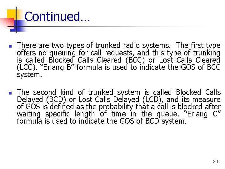 Continued… n n There are two types of trunked radio systems. The first type