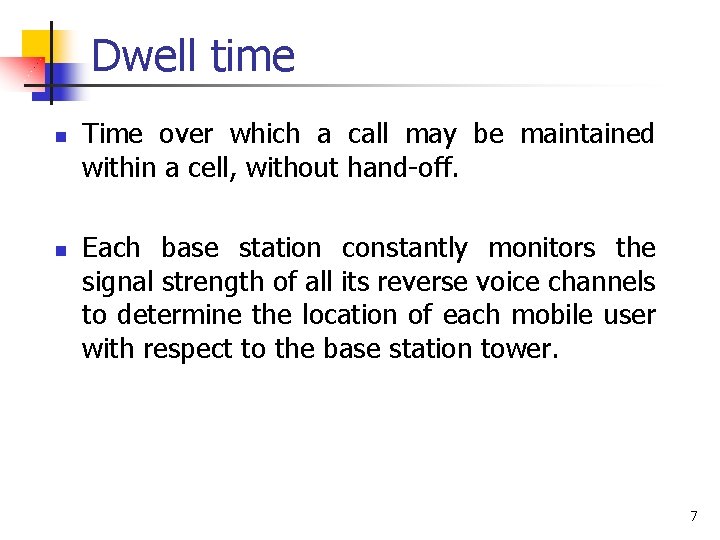 Dwell time n n Time over which a call may be maintained within a