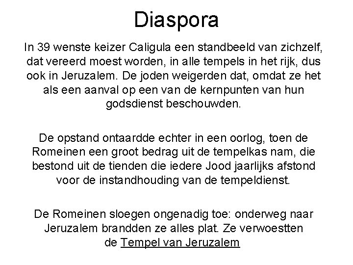 Diaspora In 39 wenste keizer Caligula een standbeeld van zichzelf, dat vereerd moest worden,