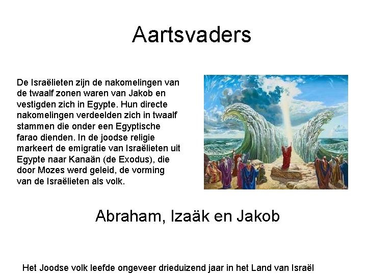 Aartsvaders De Israëlieten zijn de nakomelingen van de twaalf zonen waren van Jakob en