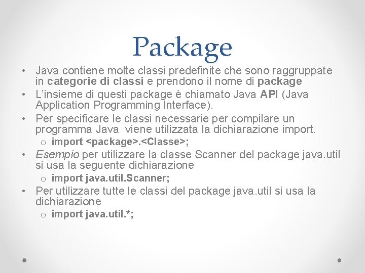 Package • Java contiene molte classi predefinite che sono raggruppate in categorie di classi